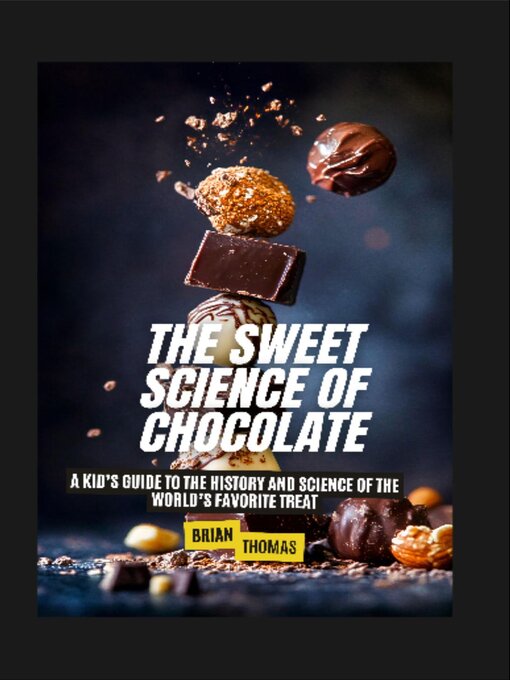 Title details for The Sweet Science of Chocolate by Brian Thomas - Available